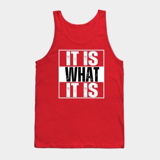 It is what it is.. Tank Top